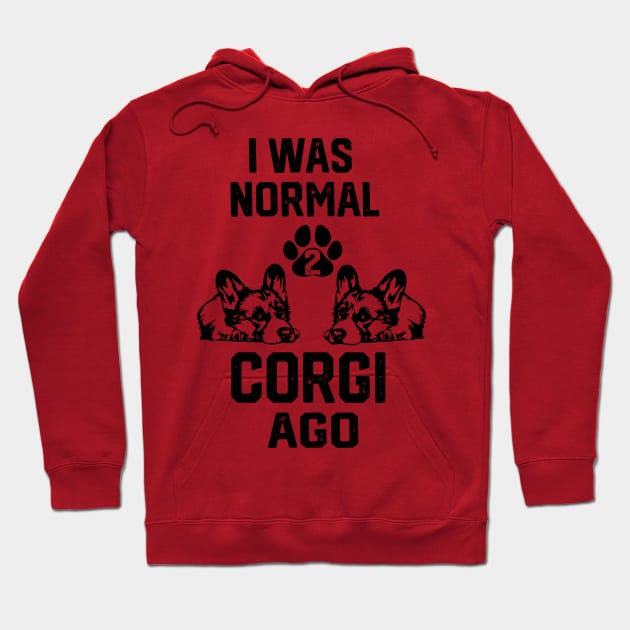 I was Normal 2 Corgis Ago Hoodie by spantshirt